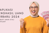 6 Aplikasi Penghasil Uang Terbaru 2024: Terbukti Aman atau Penipuan?