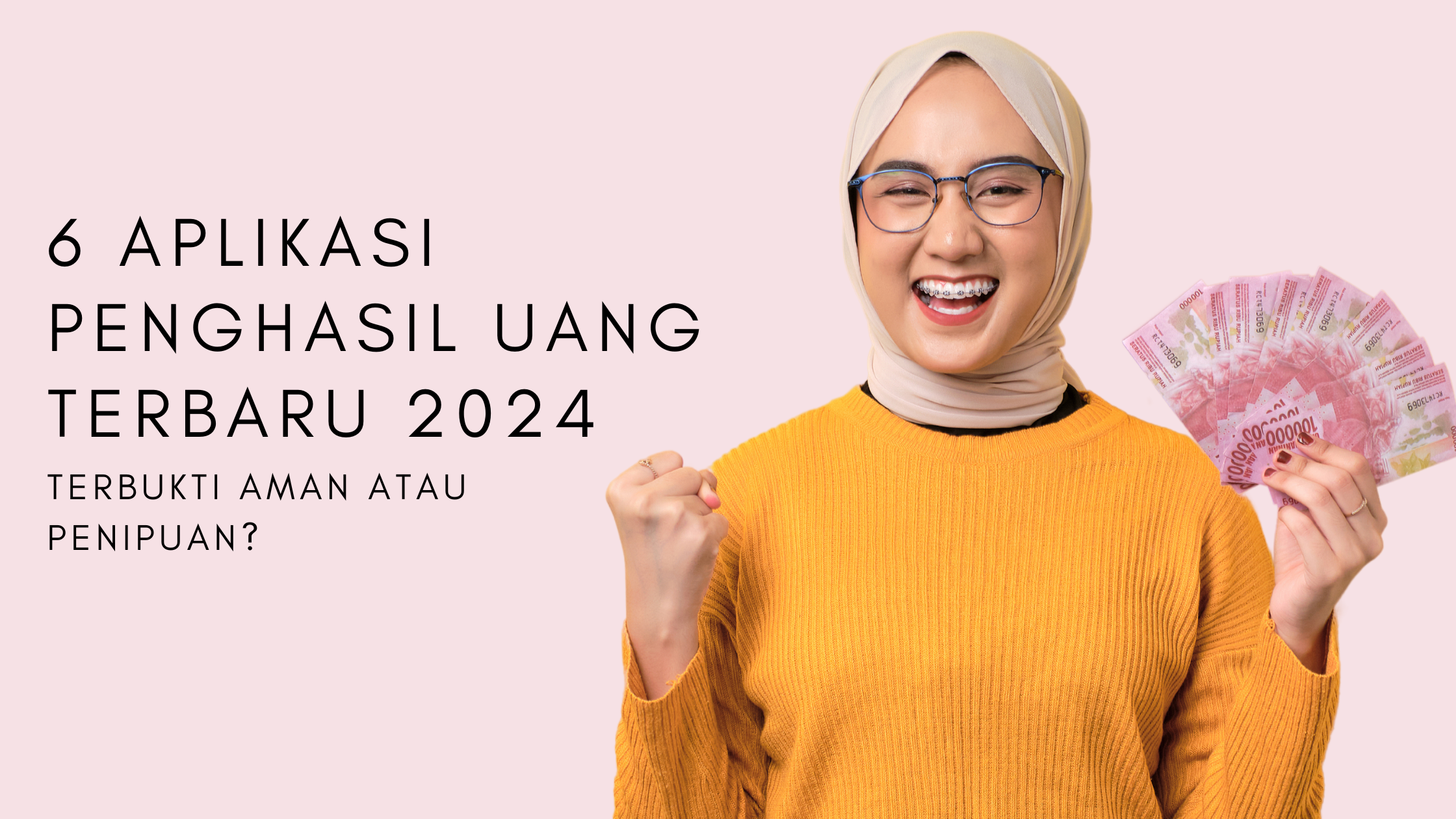 6 Aplikasi Penghasil Uang Terbaru 2024: Terbukti Aman atau Penipuan?