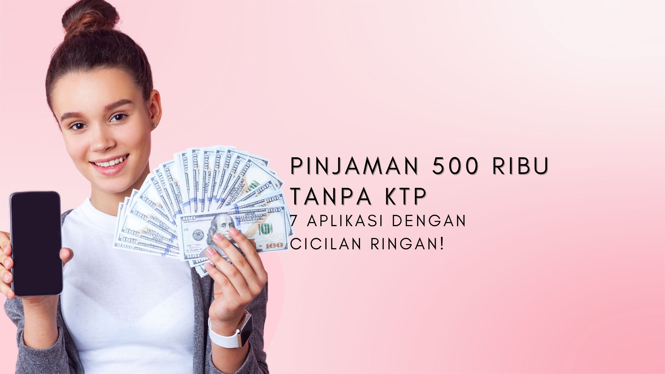 Pinjaman 500 Ribu Tanpa KTP 7 Aplikasi dengan Cicilan Ringan!